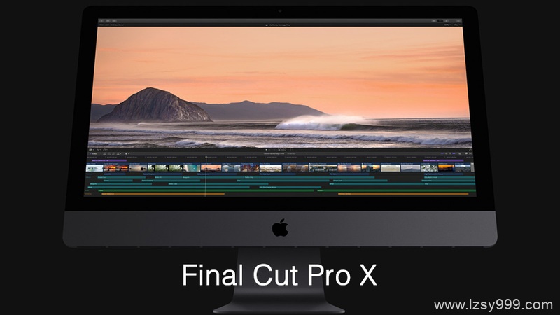 FCPX软件-苹果视频剪辑软件Apple Final Cut Pro X _更新至Final Cut Pro X 11.0|信源通信