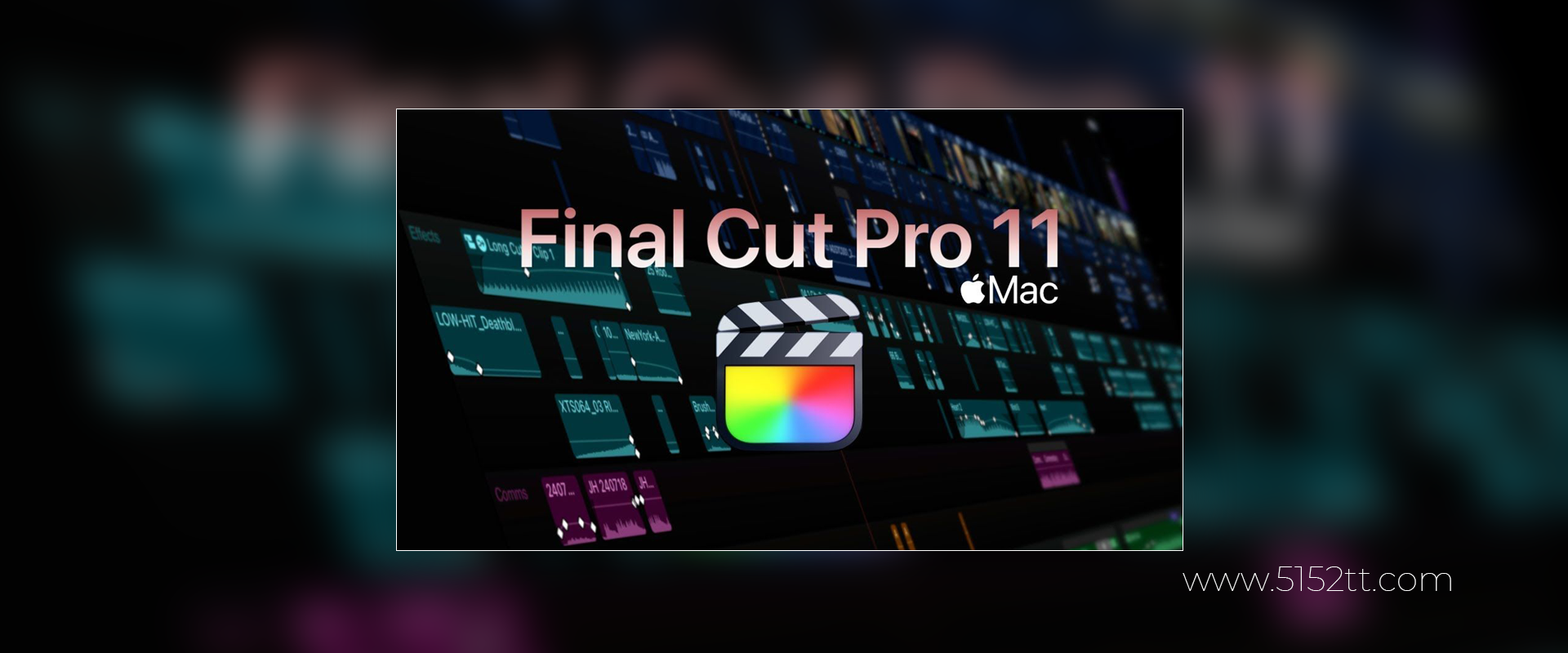 FCPX软件-苹果视频剪辑软件 Final Cut Pro 11.0 Mac 英/中文版|信源通信